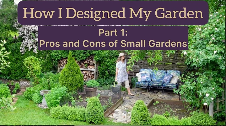 How I Designed My Garden. Pros and Cons of Small Gardens