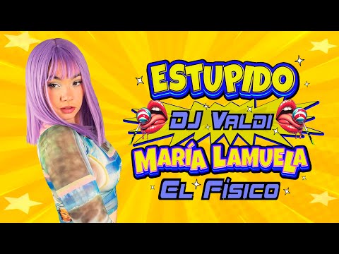 Смотреть клип Maria Lamuela X El Físico X Dj Valdi - Estupido