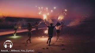 Aexcit  without you s  