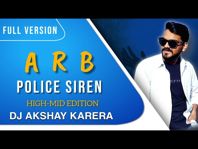 A R B🚨 POLICE SIREN 💥MUSIC 💯HARD FAST🦁 COMPETISAON 🔥2023 (DJ AKSHAY KARERA)👹 class=