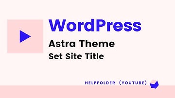 WordPress Astra Theme - How to Set Site Title in Astra Theme