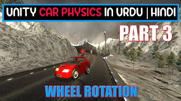 How To Add Wheel Rotations For Car In Unity | Unity Car Physics Course In Urdu / Hindi - Part 3