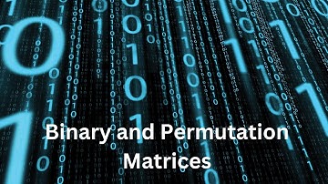 Unlocking the Power of Binary and Permutation Matrices: A Guide for Beginners