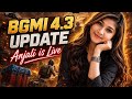 ANJALI IS LIVE 🔴 BGMI 4.3 UPDATE | PRO GAMEPLAY + FUN 😈