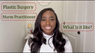 What it's like as a Plastic Surgery Nurse Practitioner