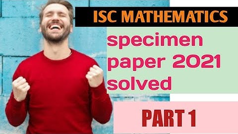 अब तैयारी पक्की।ISC mathematics class 12 specimen paper 2021 from board website official SOLVED..