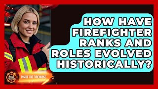 How Have Firefighter Ranks And Roles Evolved Historically? - Inside the Firehouse