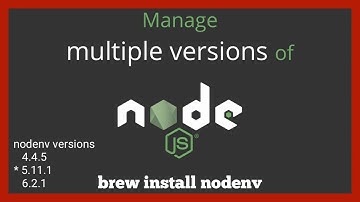 Manage multiple versions of Node.js