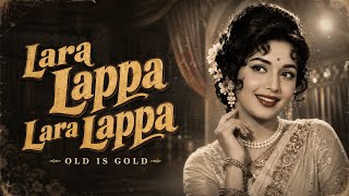 Lara Lappa Lara Lappa | Upbeat Modern Remix | Classic Bollywood Banter | Lata Mangeshkar & Mohd Rafi