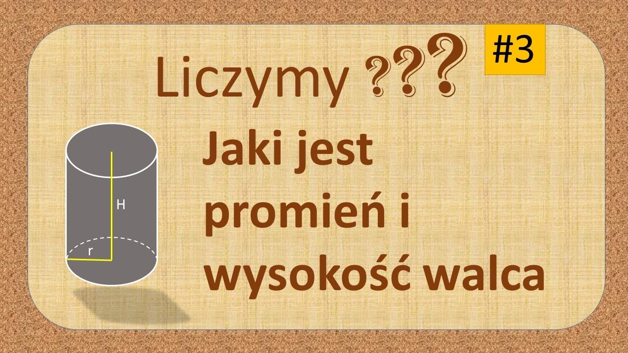 Obliczanie promienia i wysokości walca