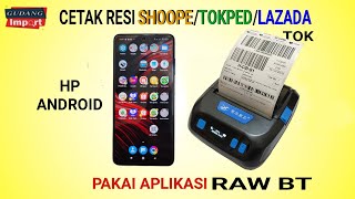 PRINTER 80MM OTOMATIS CETAK RESI SHOPE PAKAI HP ANDROID PAKAI APLIKASI RAW BT