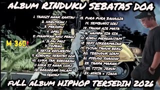 ALBUM RINDUKU SEBATAS DOA | FULL ALBUM HIPHOP TERSEDIH 2026 | M 360 brabeng