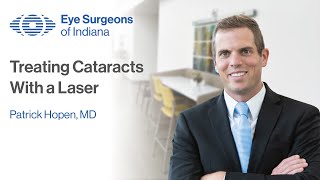 How Does A Laser Treat My Cataracts? - Patrick Hopen, MD | Eye Surgeons of Indiana Dr Jan Hummer Indianapolis
