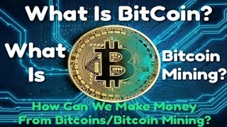 What is bitcoin | mining how can we make money from