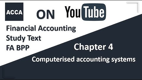 ACCA Financial Accounting FA F3 BPP Study text Chapter 4 COMPUTERISED ACCOUNTING SYSTEMS