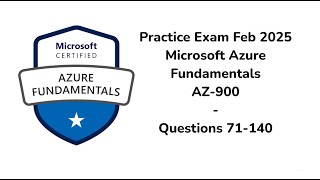Practice Exam Feb 2025 | 71-140 Questions | Microsoft Azure Fundamentals | AZ-900 Wealth