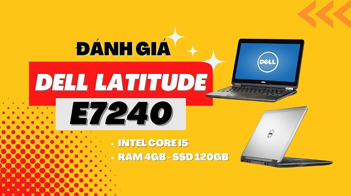 Đánh giá dell latitude e7240 cũ