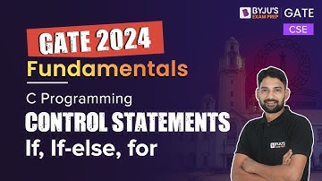 C Programming | Control Statements - if, if-else, for | Computer Science Engineering | GATE 2024