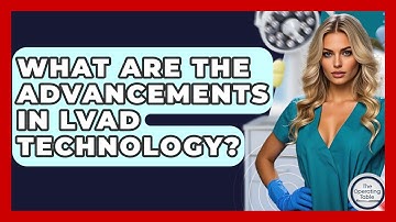 What Are The Advancements In LVAD Technology? - The Operating Table