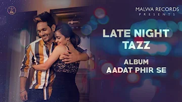 Late Night ( Full Song ) Tazz | Mix Singh | Malwa Records