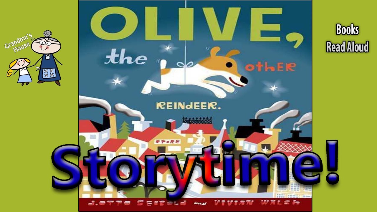 Olive The Other Reindeer Read Aloud Christmas Story Bedtime Story Read Along Books Youtube