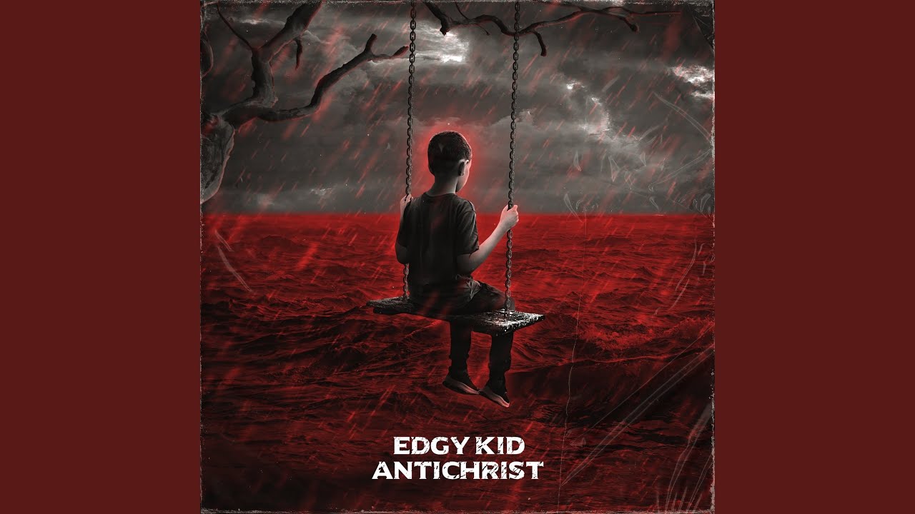 Watch Edgy Kid Antichrist on YouTube Watch Edgy Kid Antichrist on YouTube