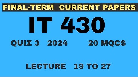 IT430 final term preparations 2024 | IT430 Quiz 3 2024 | Lecture 19  to 27 | 20 Mcqs |  VU Nexus