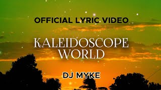 DJ Myke - Kaleidoscope World (Official Lyric Video)