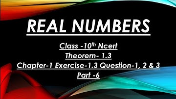 REAL NUMBERS Class 10 | Part-6 | Ncert Cbse | Maths Chapter-1 Exercise-1.3 Question-1,2 and 3