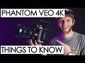 Phantom VEO 4K - Things to know