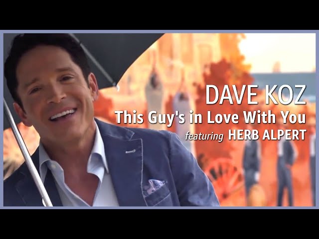 Dave Koz - This Guy's In Love With You