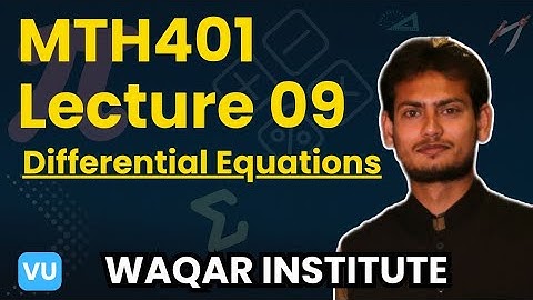 MTH401 Differential equation Lecture 9 | Waqar Institute
