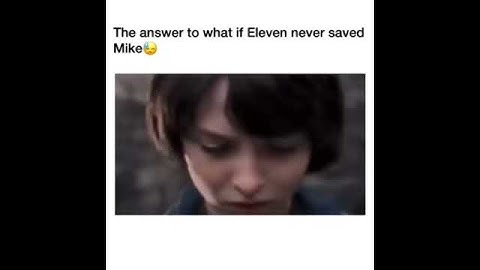 The answer to what if Eleven never saved Mike ._. XxBxX