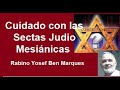 Cuidado con las Sectas Judio Mesianicas