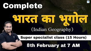 Complete Indian Geography in 15 Hours | Super Specialist Class | UPSC CSE 2023 | Madhukar Kotawe