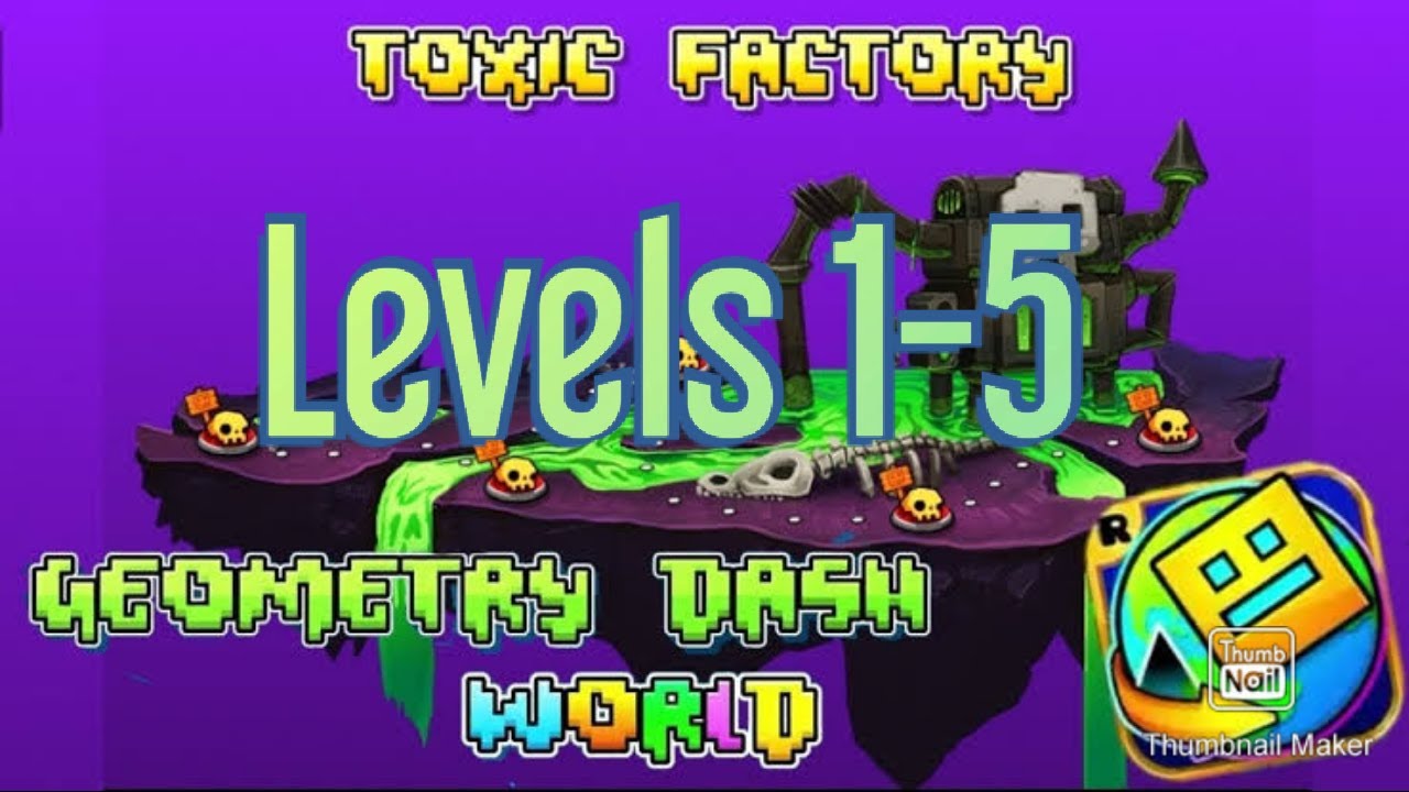 Geometry Dash World Toxic Factory All levels YouTube