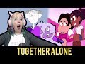 Together Alone - Steven Universe Reaction - Zamber
