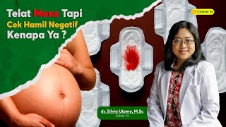 Dokter 24 - Terlambat Haid Tapi Hasil Testpack Negatif? Jangan-jangan....