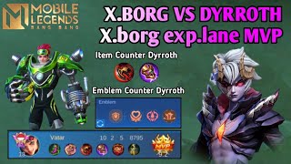 X.BORG VS DYRROTH | X.borg exp.lane MVP-Item Counter Dyrroth-Emblem Counter Dyrroth | MOBILE LEGENDS