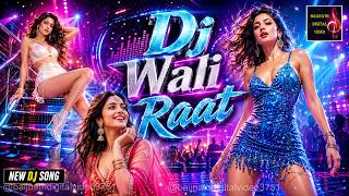 🔊 Dj Wali Raat 💥 New Bollywood DJ Song | Dance Floor Banger 🎶 #DanceSong #ClubMix #HindiHits #djsong
