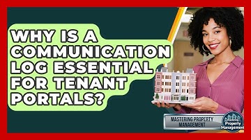 Why Is A Communication Log Essential For Tenant Portals? - Mastering Property Management
