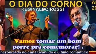 Video thumbnail of "O Dia do Corno  -  Reginaldo Rossi  - karaoke"
