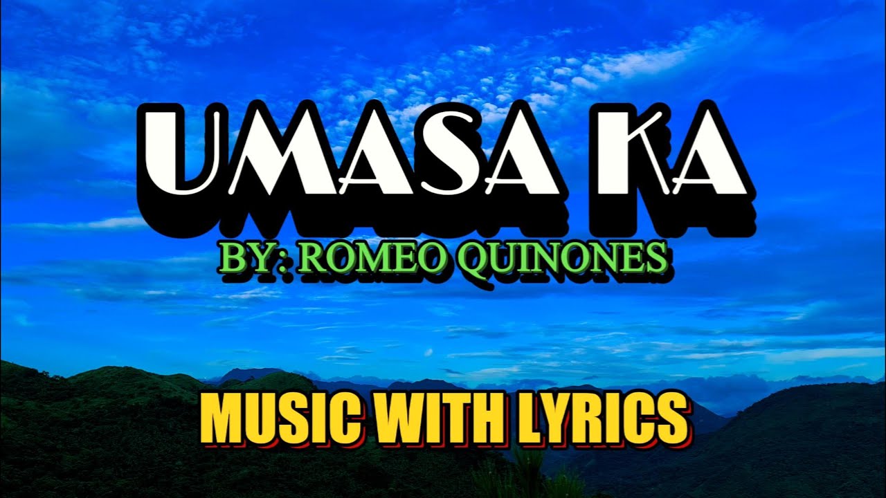 Umasa Ka (music With Lyrics) By Romeo Quinones - Feel The Emotions!
