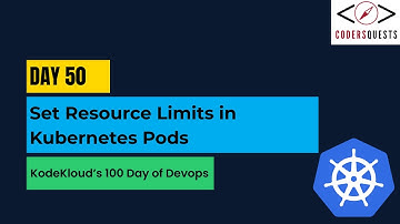 Day 50 | Set Resource Limits in Kubernetes Pods | KodeKloud 100 Days of DevOps
