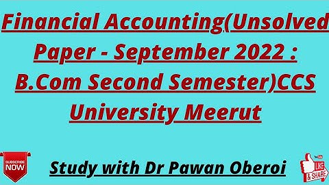 Financial Accounting(Unsolved Paper - September 2022 : B.Com Second Semester)CCS University Meerut
