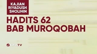Kajian Riyadush Shalihin - Hadits 62 : Bab Muroqobah - Ustadz Zaid Susanto, Lc.