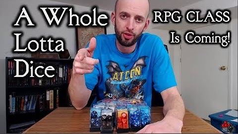 A Whole Lotta Dice & an RPG Class!