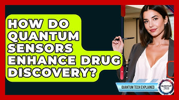 How Do Quantum Sensors Enhance Drug Discovery? - Quantum Tech Explained