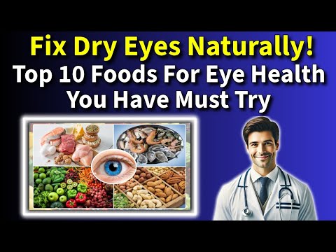 Top 10 Foods to Relieve Dry Eyes Naturally: Simple and Effective Diet Tips for Healthy Eyes