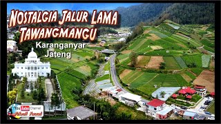 NOSTALGIA Jalur Lama TAWANGMANGU, Karanganyar, Jawa Tengah